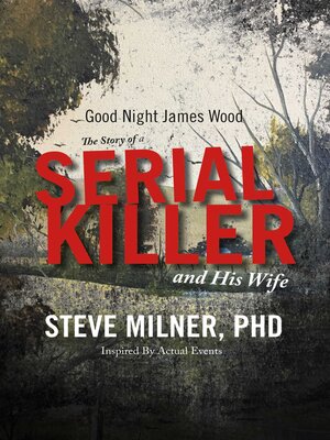 cover image of Good Night James Wood-the Story of a Serial Killer and His Wife: Inspired by Actual Events